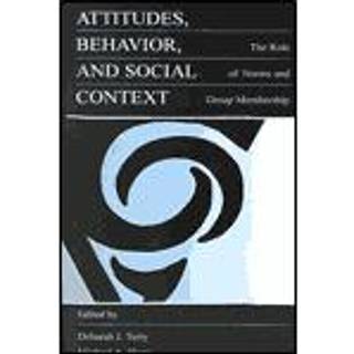 Attitudes, Behavior, and Social Context