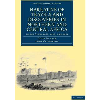 Narrative of Travels and Discoveries in Northern and Central Africa, in the Years 1822, 1823, and 1824