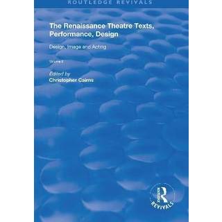 The Renaissance Theatre: Texts, Performance, Design