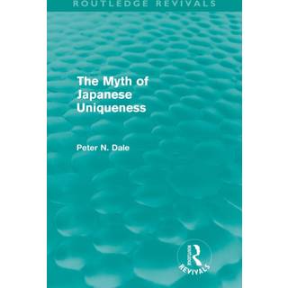 Myth of Japanese Uniqueness (Routledge Revivals)