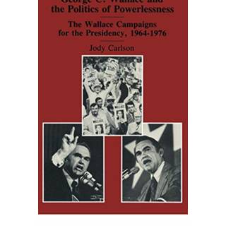 George C. Wallace and the Politics of Powerlessness