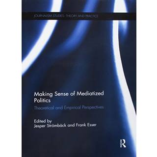 Making Sense of Mediatized Politics