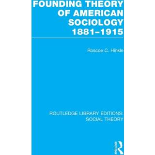 Founding Theory of American Sociology, 1881-1915 (RLE Social Theory)