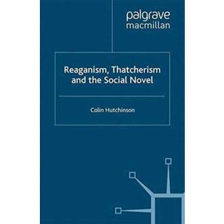Reaganism, Thatcherism and the Social Novel