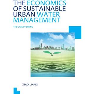 The Economics of Sustainable Urban Water Management: the Case of Beijing