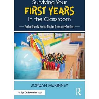Surviving Your First Years in the Classroom