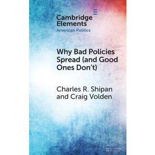 Why Bad Policies Spread (and Good Ones Don't)