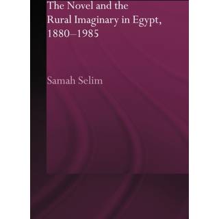 The Novel and the Rural Imaginary in Egypt, 1880-1985