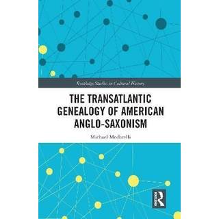 The Transatlantic Genealogy of American Anglo-Saxonism