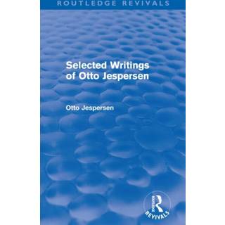 Selected Writings of Otto Jespersen (Routledge Revivals) (4, 2011) | Otto Jespersen