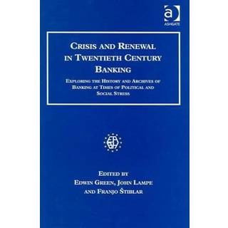 Crisis and Renewal in Twentieth Century Banking