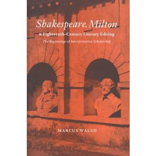 Shakespeare, Milton and Eighteenth-Century Literary Editing
