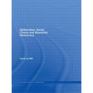 Deliberation, Social Choice and Absolutist Democracy