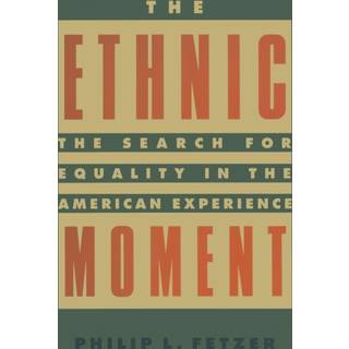 The Ethnic Moment: The Search for Equality in the American Experience