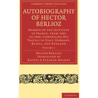 Autobiography of Hector Berlioz: Volume 1