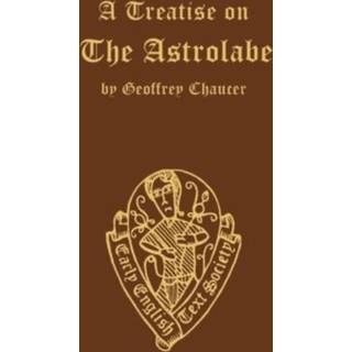 Geoffrey Chaucer A Treatise on the Astrolabe