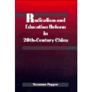 Radicalism and Education Reform in 20th-Century China