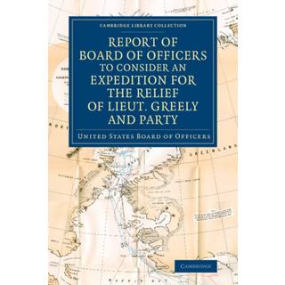 Report of Board of Officers to Consider an Expedition for the Relief of Lieut. Greely and Party