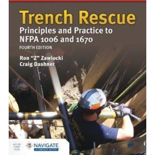 Trench Rescue: Principles and Practice to NFPA 1006 and 1670