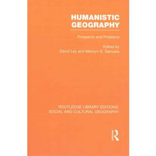 Humanistic Geography (RLE Social & Cultural Geography)