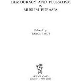 Democracy and Pluralism in Muslim Eurasia