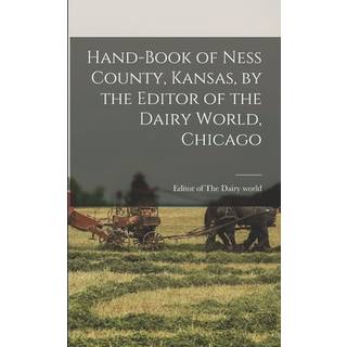 Hand-book of Ness County, Kansas, by the Editor of the Dairy World, Chicago