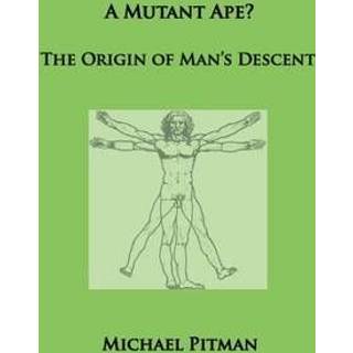 A Mutant Ape? The Origin of Man's Descent