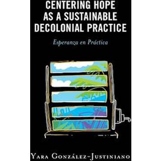 Centering Hope as a Sustainable Decolonial Practice