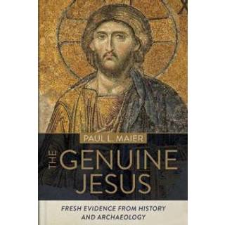The Genuine Jesus – Fresh Evidence from History and Archaeology