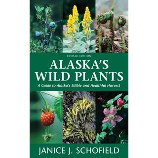 Alaska's Wild Plants, Revised Edition