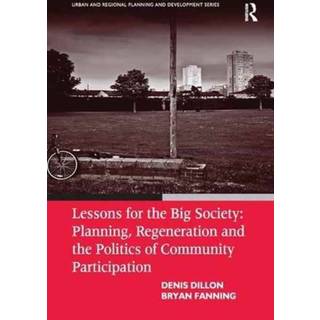 Lessons for the Big Society: Planning, Regeneration and the Politics of Community Participation