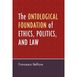 The Ontological Foundation of Ethics, Politics, and Law
