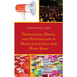 Propaganda, Media, and Nationalism in Mainland China and Hong Kong