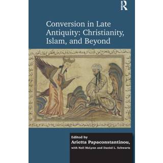 Conversion in Late Antiquity: Christianity, Islam, and Beyond