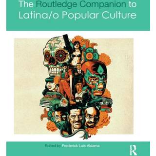 The Routledge Companion to Latina/o Popular Culture