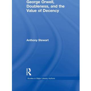 George Orwell, Doubleness, and the Value of Decency