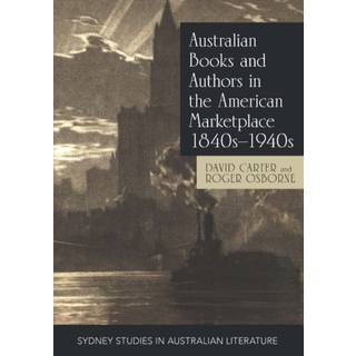 Australian Books and Authors in the American Marketplace 1840s-1940s