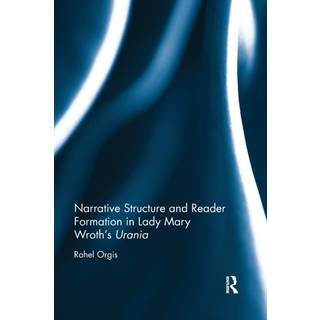 Narrative Structure and Reader Formation in Lady Mary Wroth's Urania