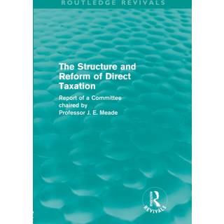The Structure and Reform of Direct Taxation (Routledge Revivals)