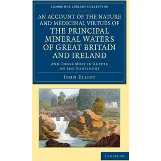 An Account of the Nature and Medicinal Virtues of the Principal Mineral Waters of Great Britain and Ireland