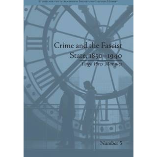 Crime and the Fascist State, 1850–1940