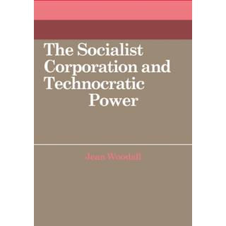 The Socialist Corporation and Technocratic Power