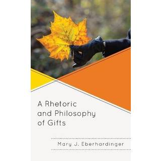 A Rhetoric and Philosophy of Gifts