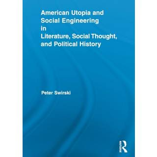 American Utopia and Social Engineering in Literature, Social Thought, and Political History
