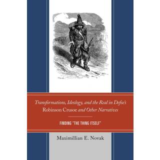 Transformations, Ideology, and the Real in Defoe’s Robinson Crusoe and Other Narratives