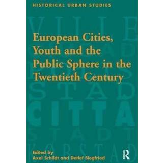 European Cities, Youth and the Public Sphere in the Twentieth Century