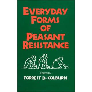 Everyday Forms of Peasant Resistance