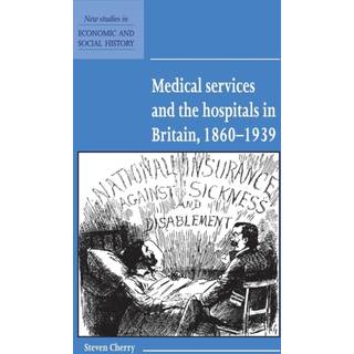 Medical Services and the Hospital in Britain, 1860–1939