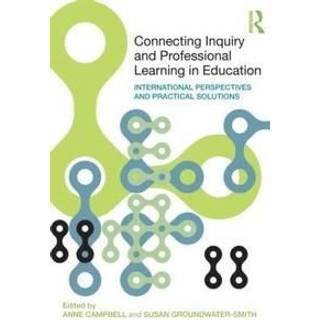 Connecting Inquiry and Professional Learning in Education