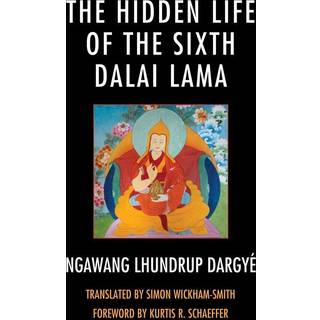 The Hidden Life of the Sixth Dalai Lama